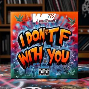 I DON'T F WITH YOU (Explicit)