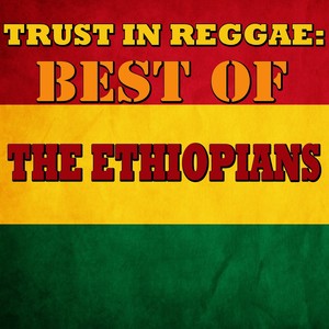 Trust In Reggae: Best Of The Ethiopians