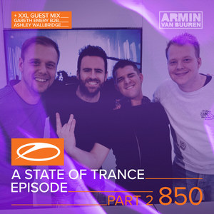 A State Of Trance Episode 850 (Part 2) [+ XXL Guest Mix: Gareth Emery & Ashley Wallbridge]