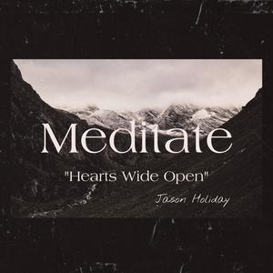 Meditate "Hearts Wide Open"