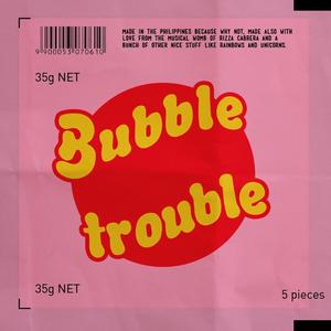 Bubble Trouble