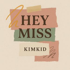 KIMKID - Hey Miss