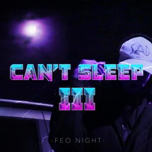 Can't Sleep 3 (Explicit)