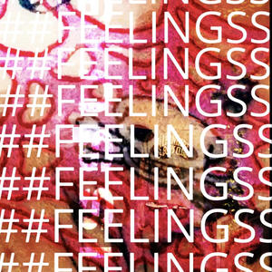 ##FEELINGSS (Explicit)