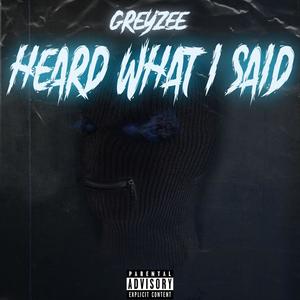 Heard what i said (Explicit)