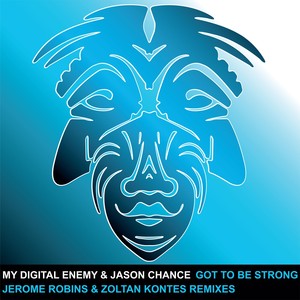 Got To Be Strong The Remixes (Jerome Robins Remix)