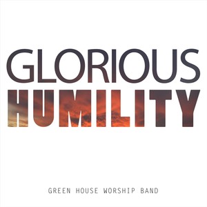 Glorious Humility