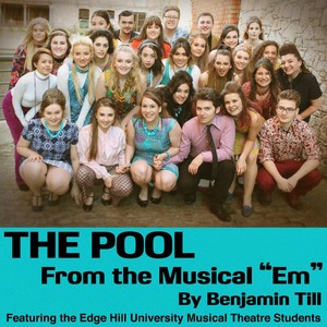 The Pool (From "Em") [feat. Edge Hill University Musical Theatre Performers]