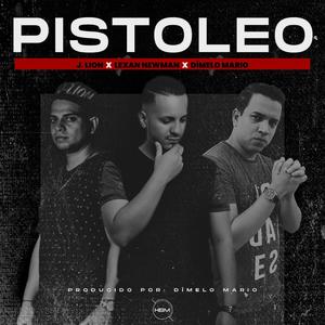 Pistoleo (feat. J Lion "El Profeta" & Dímelo Mario)