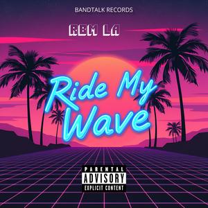 Ride My Wave (Explicit)