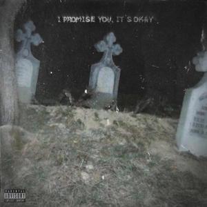 I Promise You, It's Okay...