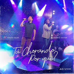 Tá Chorando Por Quê? (Ao Vivo)