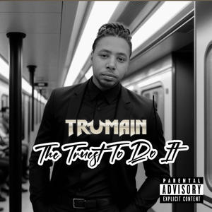 THE TRUEST TO DO IT (Explicit)