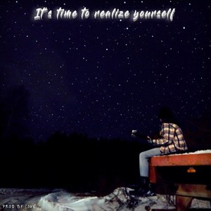 It's time to realize yourself (Explicit)