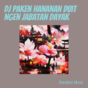 Dj Paken Hananan Duit Ngen Jabatan Dayak (Remix)