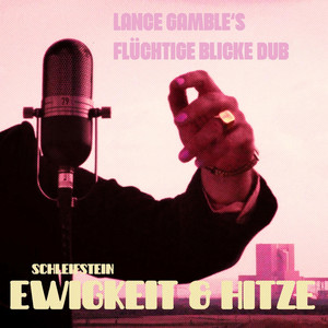 Ewigkeit & Hitze (Flüchtige Blicke Dub)