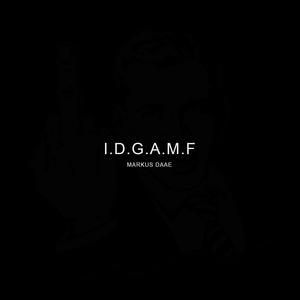 I.D.G.A.M.F (Explicit)