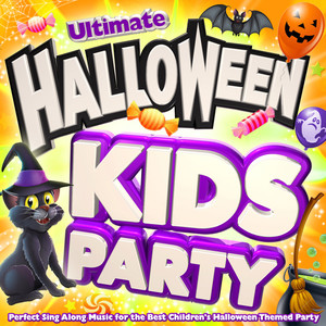 Ultimate Halloween Kids Party - Perfect Sing Along Music for the Best Children's Halloween Themed Party