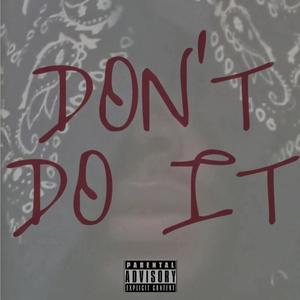 Don't Do It (Explicit)