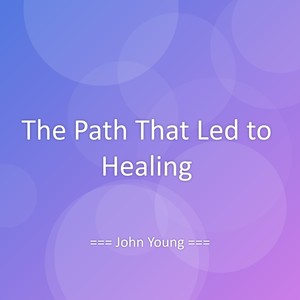 The Path That Led to Healing
