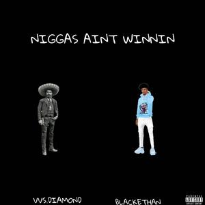 NIGGAS AINT WINNIN (feat. BLACKETHAN) (Explicit)