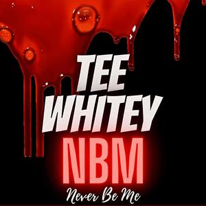 Tee Whitey - Nbm (Explicit)