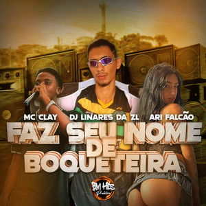 Mc Clay - Faz seu nome de Boqueteira (Explicit)
