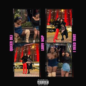 I Need That (feat. LARY HOP) (Explicit)