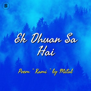 Ek Dhuan Sa Hai (Poem