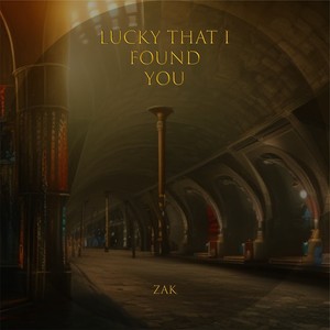 Lucky That I Found You