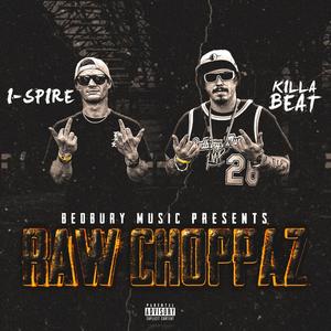 Raw Choppaz (feat. Killa Beat & I Spire) [Explicit]