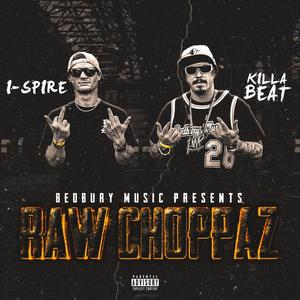 Raw Choppaz(feat. Killa Beat & I Spire) (Explicit)