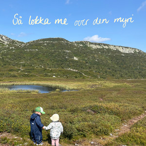 Så lokka me over den myri