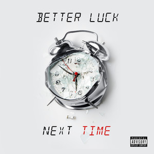 Better Luck Next Time (Explicit)