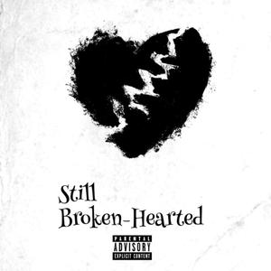 Still Broken-Hearted (Explicit)