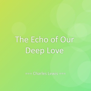 The Echo of Our Deep Love