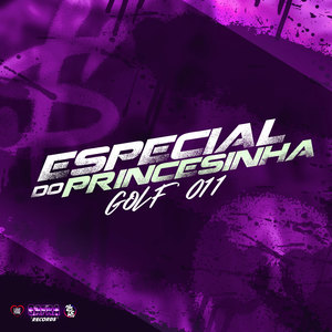 Especial do Princesinha - Golf 011 (Explicit)