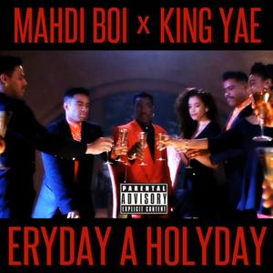 Eryday a Holyday(feat. King Yaye) (Explicit)
