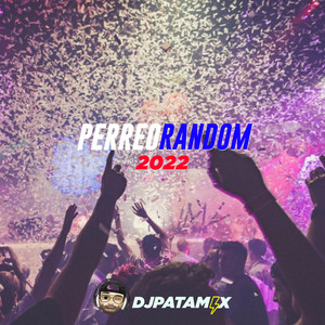 Perreo Random 2022 (Remix) [Explicit]