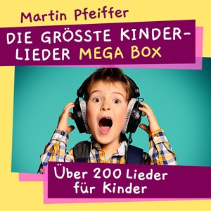 Die größte Kinderlieder Mega Box (Über 200 Lieder für Kinder!)