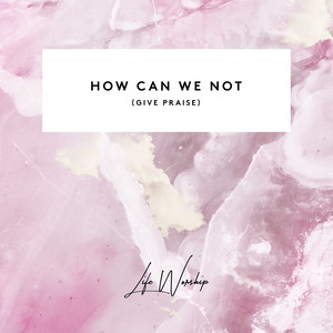 How Can We Not (Give Praise) [feat. Eby Corydon & Aaron Baxter] [Live]