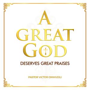 A Great God Deserves Great Praises (feat. Gideon Onofeghara, Angela Ifonlaja & Boluwarin Adeniyi- Ibrahim)