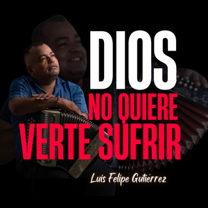 Dios no Quiere Verte Sufrir