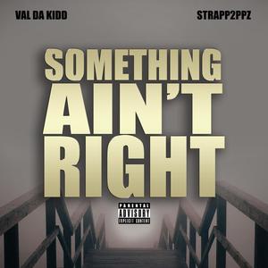 Something Ain't Right(feat. Strapp2ppz) (Explicit)