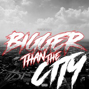 Bigger Than Da City (Explicit)