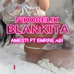 blankita (feat. amesti & emrre abi)