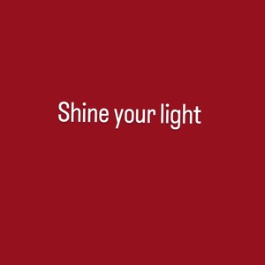 Shine your light