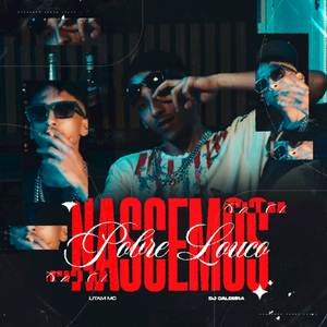 Nascemos Pobre Louco (Explicit)