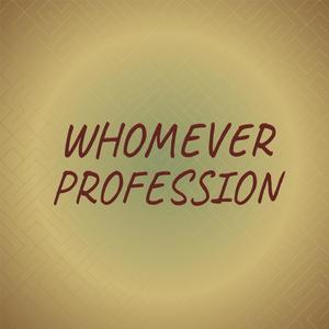 Whomever Profession