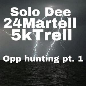 Opp hunting pt. 1 (feat. 5kTrell & 24Martell) (Explicit)